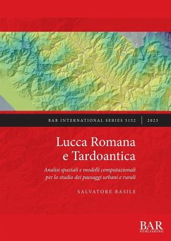 Lucca Romana e Tardoantica - Basile, Salvatore
