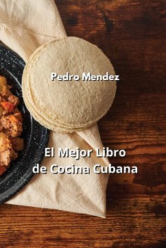 El Mejor Libro de Cocina Cubana - Mendez, Pedro