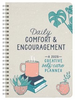 2025 Daily Comfort and Encouragement: A Creative Self-Care Planner - Compiled By Barbour Staff