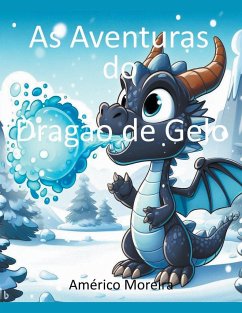 As Aventuras do Dragão de Gelo - Moreira, Américo