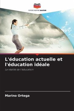 L'éducation actuelle et l'éducation idéale - Ortega, Marino