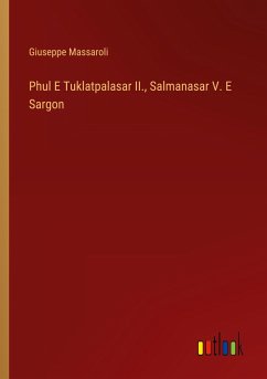 Phul E Tuklatpalasar II., Salmanasar V. E Sargon - Massaroli, Giuseppe