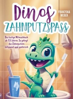 Dinos Zahnputzspaß - Weber, Franziska