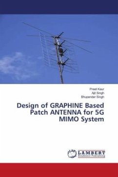 Design of GRAPHINE Based Patch ANTENNA for 5G MIMO System - Kaur, Preet;Singh, Ajit;Singh, Bhupender