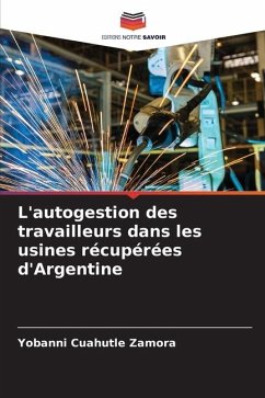 L'autogestion des travailleurs dans les usines récupérées d'Argentine - Cuahutle Zamora, Yobanni