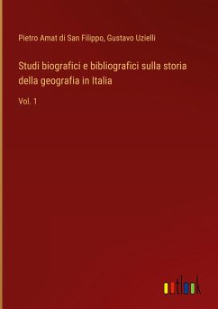Studi biografici e bibliografici sulla storia della geografia in Italia - Amat Di San Filippo, Pietro; Uzielli, Gustavo