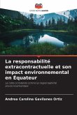 La responsabilité extracontractuelle et son impact environnemental en Équateur