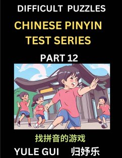 Difficult Level Chinese Pinyin Test Series (Part 12) - Test Your Simplified Mandarin Chinese Character Reading Skills with Simple Puzzles, HSK All Levels, Beginners to Advanced Students of Mandarin Chinese - Gui, Yule