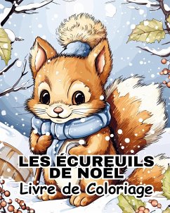 Les Ecureuils de Noël Livre de Coloriage - Huntelar, James