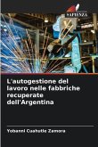 L'autogestione del lavoro nelle fabbriche recuperate dell'Argentina