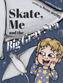 Skate, Me and the Big Gray Sea