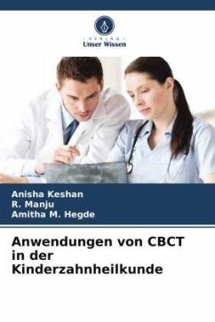 Anwendungen von CBCT in der Kinderzahnheilkunde - Keshan, Anisha;Manju, R.;Hegde, Amitha M.