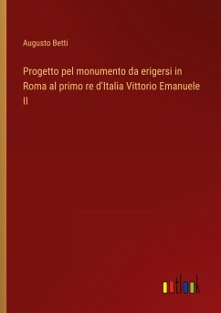 Progetto pel monumento da erigersi in Roma al primo re d'Italia Vittorio Emanuele II