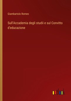 Sull'Accademia degli studii e sul Convitto d'educazione - Romeo, Giambartolo