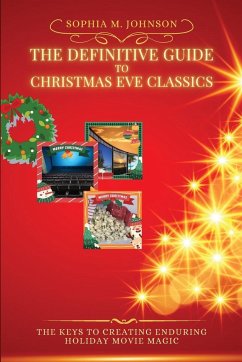 The Definitive Guide to Christmas Eve Classics - Sophia M. Johnson