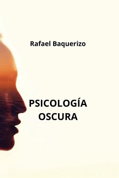 Psicología Oscura - Baquerizo, Rafael