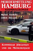 Kommissar Jörgensen und die Menschenjagd: Mordermittlung Hamburg Kriminalroman (eBook, ePUB)
