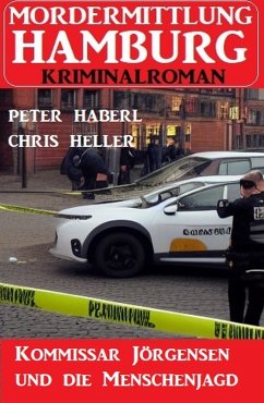 Kommissar Jörgensen und die Menschenjagd: Mordermittlung Hamburg Kriminalroman (eBook, ePUB) - Haberl, Peter; Heller, Chris
