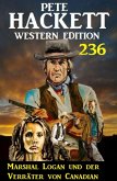 Marshal Logan und der Verräter von Canadian: Pete Hackett Western Edition 236 (eBook, ePUB)
