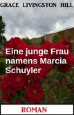 Eine junge Frau namens Marcia Schuyler: Roman (eBook, ePUB)