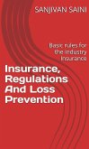 Insurance, Regulations and Loss Prevention : Basic Rules for the Industry Insurance (Business strategy books, #5) (eBook, ePUB)