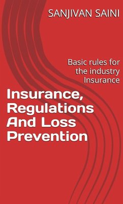 Insurance, Regulations and Loss Prevention : Basic Rules for the Industry Insurance (Business strategy books, #5) (eBook, ePUB) - Saini, Sanjivan