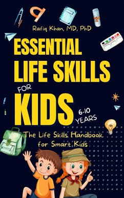 Essential Life Skills for Kids: The Life Skills Handbook for Smart Kids (eBook, ePUB) - Khan, Rafiq