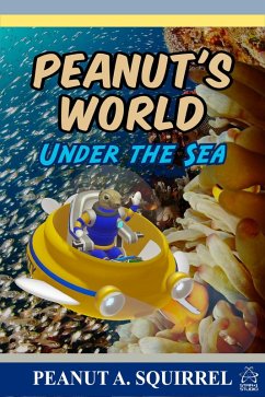 Peanut's World: Under the Sea (eBook, ePUB) - Squirrel, Peanut A.