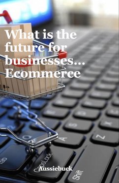 Cover What Is The Future For Businesses... Ecommerce (eBook, ePUB)