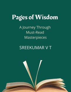 Pages of Wisdom: A Journey Through Must-Read Masterpieces (eBook, ePUB) - T, Sreekumar V