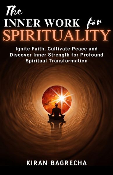 The Inner Work For Spirituality (Being Spiritual, #1) (eBook, ePUB)