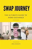 Swap Journey: The Ultimate Guide to Home Exchange (eBook, ePUB)