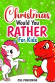 Christmas Would You Rather For Kids: Tree Rex vs Dabbing Unicorn. Christmas Jokes Book For Kids 7+   Clean Holiday Questions for the Entire Family (eBook, ePUB)