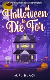 A Halloween to Die For (A Wonderland Books Cozy Mystery, #3) (eBook, ePUB) A Halloween to Die For (A Wonderland Books Cozy Mystery, #3) (eBook, ePUB)