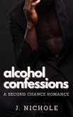 Alcohol Confessions: A Second Chance Romance (eBook, ePUB)