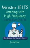Master IELTS Listening with High Frequency Vocabulary Words: Hundreds of Key Words to Know (eBook, ePUB)
