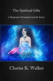 The Spiritual Gifts (A Beginner's Personal Growth Series, #3) (eBook, ePUB)