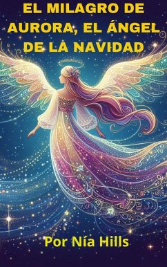 El milagro de Aurora el Angel de la navidad (eBook, ePUB) Cover El milagro de Aurora el Angel de la navidad (eBook, ePUB)