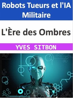 Cover L'Ère des Ombres : Robots Tueurs et l'IA Militaire (eBook, ePUB)