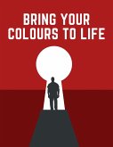 Bring Your Inner Colors To Life (eBook, ePUB)