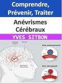 Anévrismes Cérébraux : Comprendre, Prévenir, Traiter (eBook, ePUB)