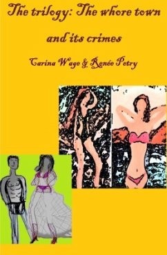 The trilogy: The whore town and its crimes - Wage, Carina;Petry, Renée