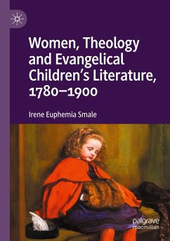 Women, Theology and Evangelical Children¿s Literature, 1780-1900 - Smale, Irene Euphemia