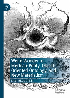 Weird Wonder in Merleau-Ponty, Object-Oriented Ontology, and New Materialism (eBook, PDF) - Onishi, Brian Hisao