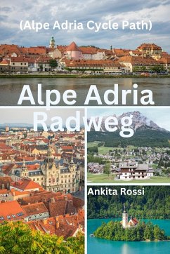 Alpe Adria Radweg (Alpe Adria Cycle Path) - Rossi, Ankita