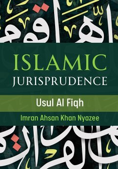 Islamic Jurisprudence - Usul Al Fiqh - Nyazee, Imran Ahsan Khan