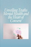 Unveiling Truths Mental Health and the Heart of Consent