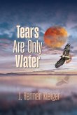 Tears Are Only Water Tears Are Only Water