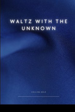 Waltz with the Unknown - Collins, Kole