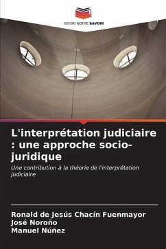 L'interprétation judiciaire : une approche socio-juridique - Chacín Fuenmayor, Ronald de Jesús;Noroño, José;Nuñez, Manuel